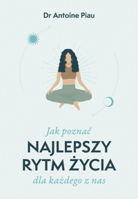 Jak poznać najlepszy rytm życia dla każdego z nas - Dr Antoine Piau - ebook + książka