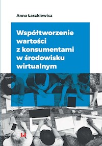 Współtworzenie wartości z konsumentami w środowisku wirtualnym - Anna Łaszkiewicz - książka