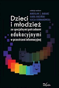 Dzieci i młodzież ze specjalnymi potrzebami edukacyjnymi w przestrzeni informacyjnej - Bidziński Karol, Babiarz Z. Mirosław, Giermakowska Alicja - książka