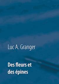 Des fleurs et des épines - Luc A. Granger - ebook