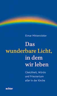Das wunderbare Licht, in dem wir leben - Elmar Mitterstieler - ebook