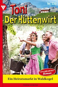 Ein Heiratsmarkt in Waldkogel - Unveröffentlichter Roman - Friederike von Buchner - ebook