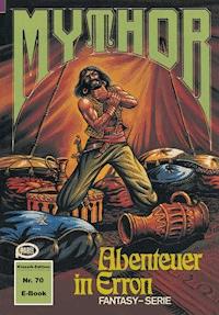 Mythor 70: Abenteuer in Erron - Peter Terrid - ebook