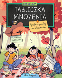 Szkoła i ja. Tabliczka mnożenia. Sprytne sposoby bez wkuwania - Agnieszka Łubkowska - książka