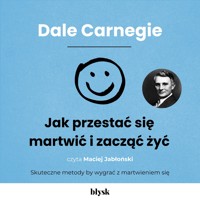 Jak przestać się martwić i zacząć żyć - Dale Carnegie - audiobook