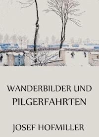 Wanderbilder und Pilgerfahrten - Josef Hofmiller - ebook
