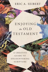 Enjoying the Old Testament - Eric A. Seibert - ebook