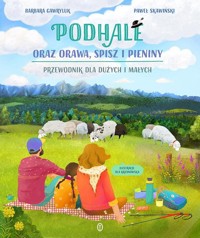 Podhale oraz Orawa, Spisz i Pieniny - Barbara Gawryluk, Paweł Skawiński - książka