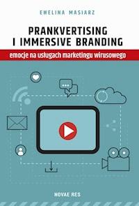 Prankvertising i immersive branding - emocje na usługach marketingu wirusowego - Ewelina Masiarz - ebook