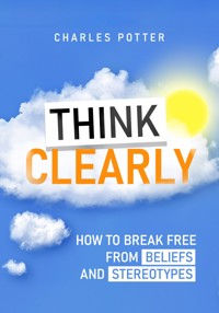 Think Clearly - Charles Potter - ebook