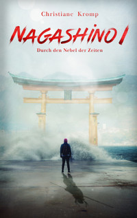Nagashino I: Durch den Nebel der Zeiten - Christiane Kromp - ebook