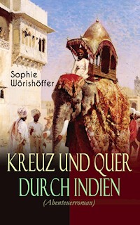 Kreuz und quer durch Indien (Abenteuerroman) - Sophie Wörishöffer - ebook