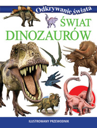 Odkrywanie świata. Świat dinozaurów - praca zbiorowa, Adrianna Kotowska (tłum.) - książka