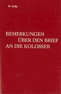 Bemerkungen über den Brief an die Kolosser - William Kelly - ebook
