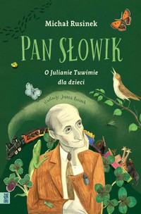 Pan Słowik. O Julianie Tuwimie dla dzieci - Rusinek Michał - książka