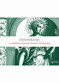 Dominikanie o siedmiu darach Ducha Świętego - Bracia Dominikanie - ebook