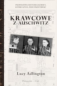Krawcowe z Auschwitz. Prawdziwa historia kobiet, które szyły, żeby przetrwać - Lucy Adllington - ebook