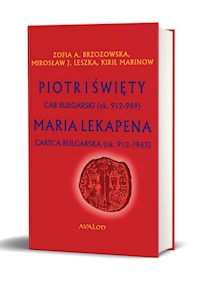 Piotr I Święty car bułgarski (ok. 912 - 969) - Brzozowska Zofia A., Leszka Mirosław J., Marinow Kirił - książka