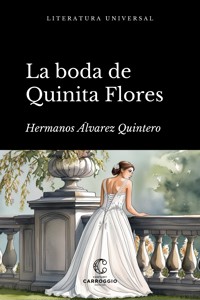 La boda de Quinita Flores - Serafín Álvarez Quintero - ebook