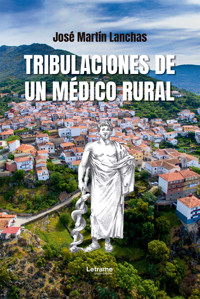 Tribulaciones de un médico rural - José Martín Lanchas - ebook