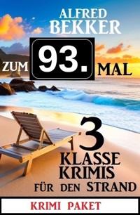 Zum 93. Mal 3 klasse Krimis für den Strand - Alfred Bekker - ebook