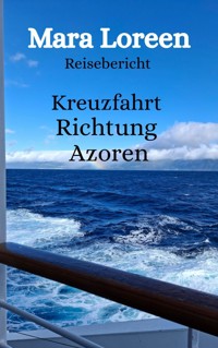 Kreuzfahrt Richtung Azoren - Mara Loreen - ebook