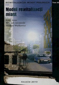 Model rewitalizacji miast Tom 10 - Janas Karol, Jarczewski Wojciech, Wańkowicz Wiesław - książka