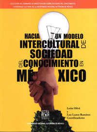 Hacia un modelo intercultural de sociedad del conocimiento en México - León Olivé - ebook