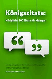 Königszitate: Königliche 100 Zitate für Manager - Christian Flick - ebook