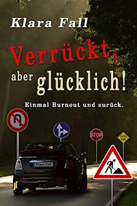 Verrückt, aber glücklich! - Klara Fall - ebook