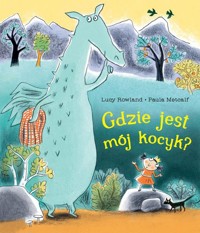Gdzie jest mój kocyk? - Rowland Lucy - książka