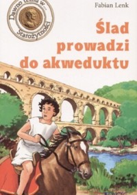 Ślad prowadzi do akweduktu - Fabian Lenk - ebook