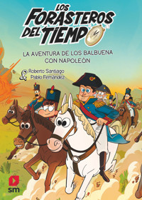 Los Forasteros del Tiempo 20: La aventura de los Balbuena con Napoleón - Roberto Santiago - ebook