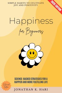 Happiness for Beginners: - Jonathan K. Hari - ebook
