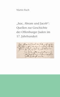 "Isac, Abram und Jacob die Juden..." - Martin Ruch - ebook