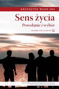 Sens życia. Powołanie i wybór - ks. Krzysztof Wons SDS - ebook