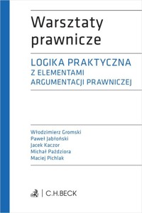 Logika praktyczna z elementami argumentacji prawniczej + testy online - Paździor Michał, Kaczor Jacek, Gromski Włodzimierz, Jabłoński Paweł - książka