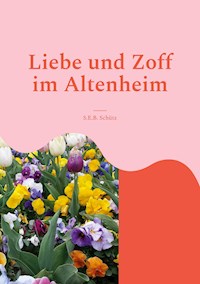 Liebe und Zoff im Altenheim - S.E.B. Schütz - ebook