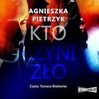 Kto czyni zło - Agnieszka Pietrzyk - ebook + audiobook + książka