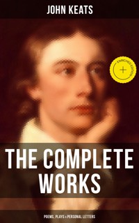 The Complete Works of John Keats: Poems, Plays & Personal Letters - John Keats - ebook