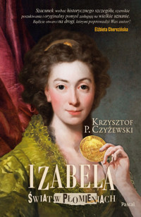 Izabela. Świat w płomieniach - Krzysztof P. Czyżewski - ebook + audiobook + książka