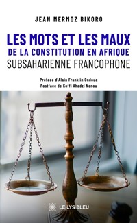 Les mots et les maux de la constitution en Afrique subsaharienne francophone - Jean Mermoz Bikoro - ebook
