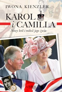 Karol i Camilla. Nowy król i miłość jego życia - Iwona Kienzler - książka