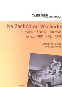 Na Zachód od Wschodu - Górska Katarzyna, Łepkowska Ewa - książka