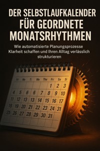 Der Selbstlaufkalender Für Geordnete Monatsrhythmen - Emilia Wagner - ebook
