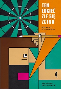 Ten łokieć źle się zgina - Sebastian Frąckiewicz - książka