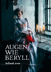 Augen wie Beryll - Melisande Arven - ebook