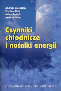 Czynniki chłodnicze i nośniki energii - Grzebielec Andrzej, Pluta Zbysław, Ruciński Adam, Rusowicz Artur - książka