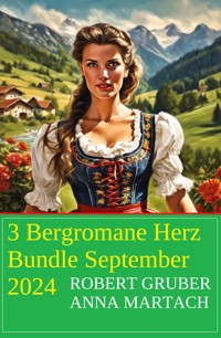 3 Bergromane Herz Bundle September 2024 - Robert Gruber - ebook