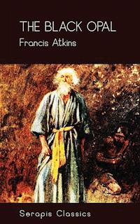 The Black Opal (Serapis Classics) - Francis Atkins - ebook